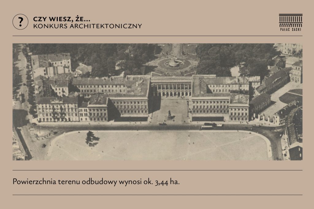 Grafika z widokiem lotniczym placu Piłsudskiego z Pałacem Saskim wstawionym w ramkę. Pod widokiem napis: powierzchnia terenu odbudowy wynosi ok. 3,44 hektara.