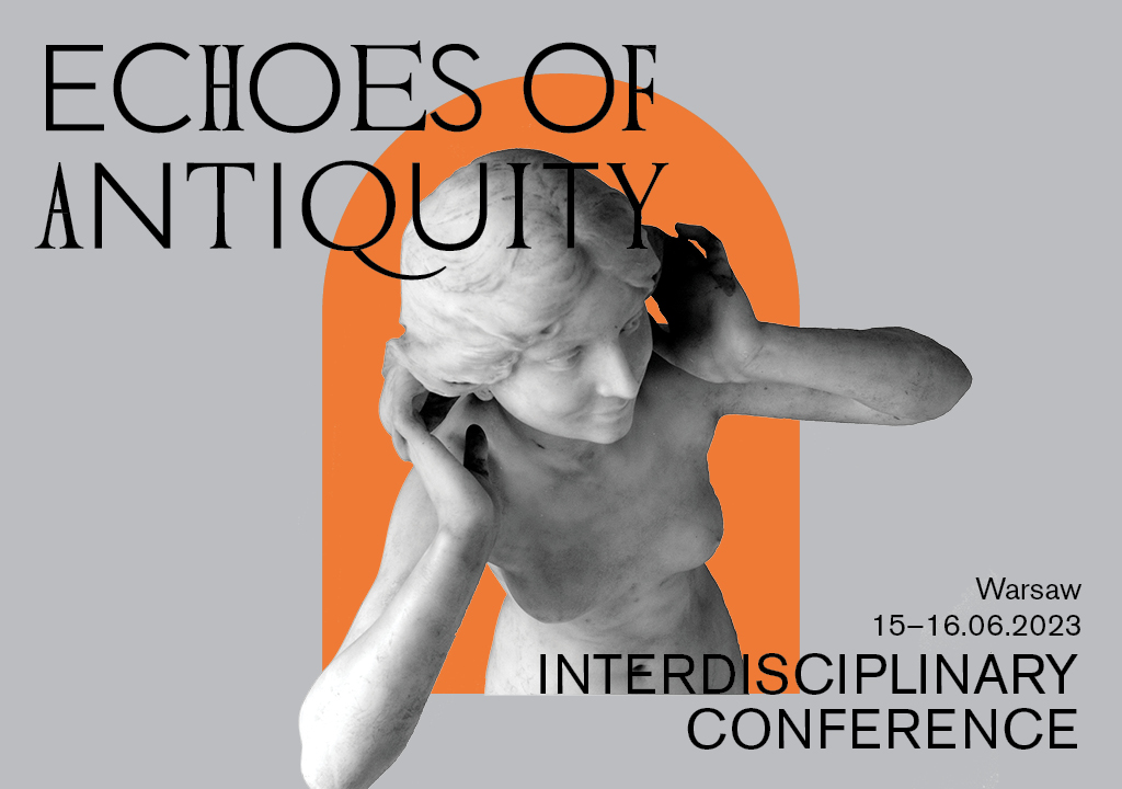 Na plakacie rzeźba przedstawiająca lekko uśmiechniętą kobietę pochyloną do przodu, z rękoma przy uszach (sprawiająca wrażenie nasłuchiwania). Pisemne informacje dotyczące konferencji: Echoes of Antiquity. Warsaw 15-16.06.2023 Interdisciplinary Conference.